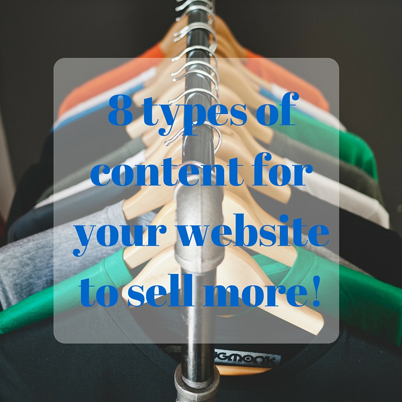 8 Types Of Content For Your Website To Sell More!